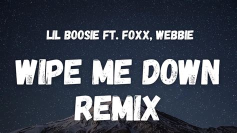 Original lyrics of Wipe Me Down song by Lil Boosie. Explain your version of song meaning, find more of Lil Boosie lyrics. Watch official video, print or download text in PDF. Comment and share your favourite lyrics.